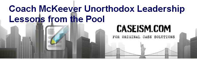 Coach McKeever: Unorthodox Leadership Lessons from the Pool Case Solution Coach McKeever: Unorthodox Leadership Lessons from the Pool Case Solution